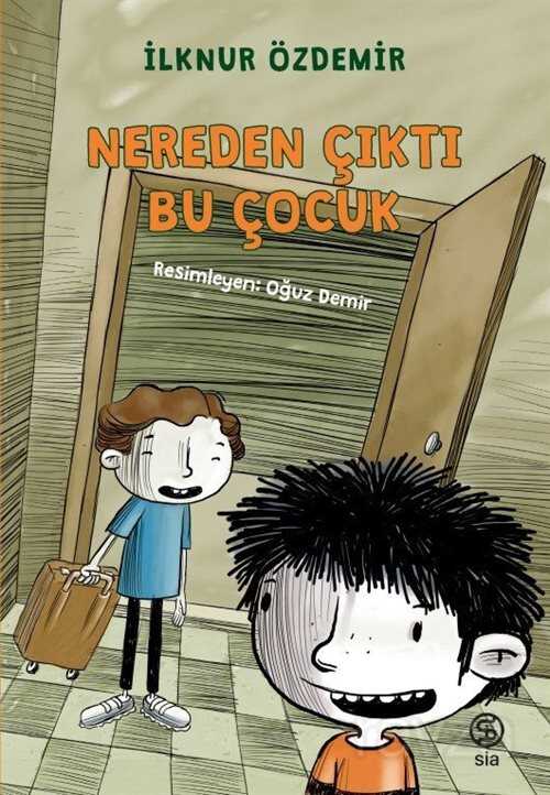 Nereden Çıktı Bu Çocuk? - Sia Kitap