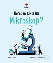 Nereden Çıktı Mikroskop? - Tübitak Yayınları