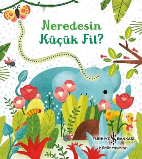 Neredesin Küçük Fil? - İş Bankası Yayınları