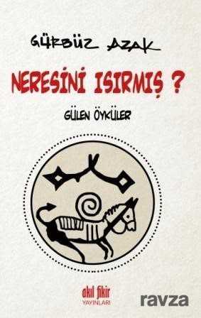 Neresini Isırmış? - Akıl Fikir Yayınları