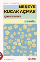 Neşeye Kucak Açmak - Kabalcı Yayınları