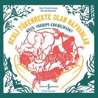 Nesli Tükenmekte Olan Hayvanlar Nasıl Yardım Edebilirsin? - 1