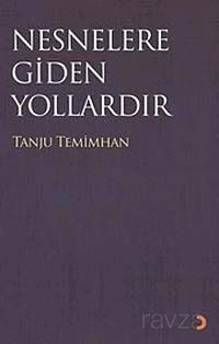 Nesneler Gidilen Yollardır - 1