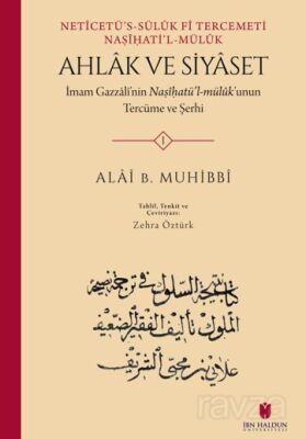 Netîcetü's-Sülûk Fî Tercemeti Na?î?ati'l-Mülûk Ahlâk ve Siyâset: İmam Gazzalî'nin Na?î?atü'l-Mülûk'u - 1