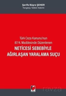 Neticesi Sebebiyle Ağırlaşan Yaralama Suçu - 1