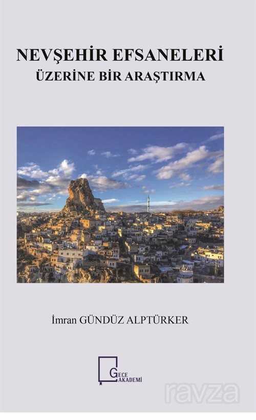 Nevşehir Efsaneleri Üzerine Bir Araştırma - Gece Akademi