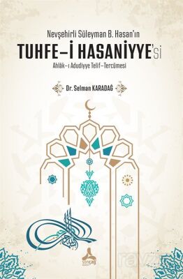 Nevşehirli Süleyman B. Hasan'ın Tuhfe-i Hasaniyye'si Ahlak-ı Adudiyye Telif-Tercümesi - 1