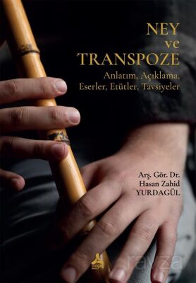 Ney ve Transpoze (Anlatım, Açıklama, Eserler, Etütler, Tavsiyeler) - 1