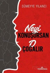 Neyi Konuşursan O Çoğalır - Yediveren Yayınları