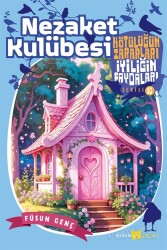 Nezaket Kulübesi / Kötülüğün Zararları İyiliğin Faydaları 10 - Beyan Yayınları
