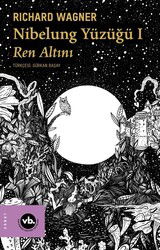 Nibelung Yüzüğü 1 / Ren Altını - Vakıfbank Kültür Yayınları