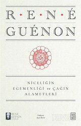 Niceliğin Egemenliği ve Çağın Alametleri - Ketebe Yayınevi