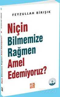 Niçin Bilmemize Rağmen Amel Edemiyoruz? - Polen Yayınları