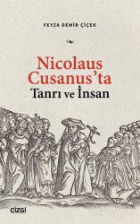 Nicolaus Cusanus'ta Tanrı ve İnsan - Çizgi Kitabevi