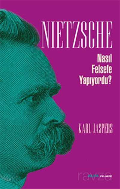 Nietzsche Nasıl Felsefe Yapıyordu? - Alfa Yayınları
