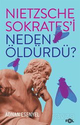 Nietzsche Sokrates'i Neden Öldürdü? - Fol Kitap