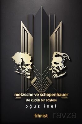 Nietzsche ve Schopenhauer ile Küçük bir Söyleşi - 1