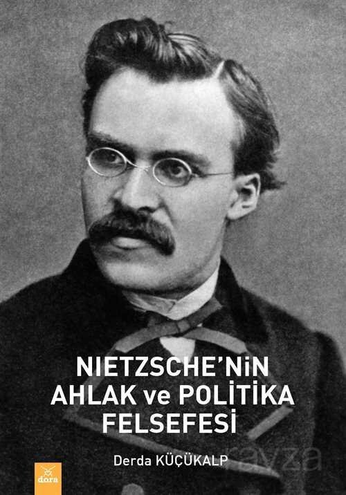 Nietzsche'nin Ahlak ve Politika Felsefesi - 1