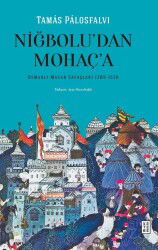 Niğbolu'dan Mohaç'a Osmanlı-Macar Savaşları (1389-1526) - Ketebe Yayınevi