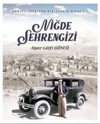 Niğde Şehrengizi Kökleri Derinde Bir Şehrin Hikayesi - İdeal Kent Araştırmaları