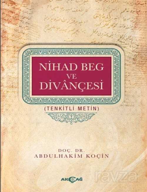 Nihad Beg ve Divançesi Tenkitli Metin - Akçağ Yayınları