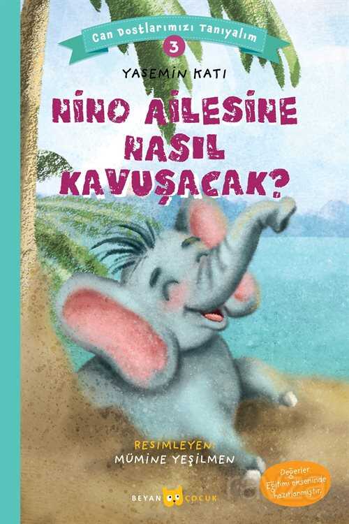 Nino Ailesine Nasıl Kavuşacak? / Can Dostlarımızı Tanıyalım 3 - Beyan Yayınları