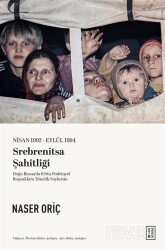 Nisan 1992-Eylül 1994 Srebrenitsa Şahitliği - Ketebe Yayınevi