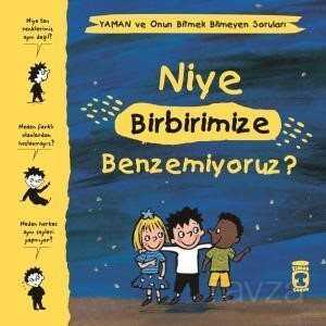 Niye Birbirimize Benzemiyoruz? / Yaman ve Onun Bitmek Bilmeyen Soruları - Timaş Çocuk Yayınları