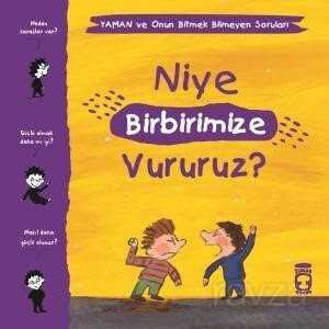 Niye Birbirimize Vururuz? / Yaman ve Onun Bitmek Bilmeyen Soruları - Timaş Çocuk Yayınları