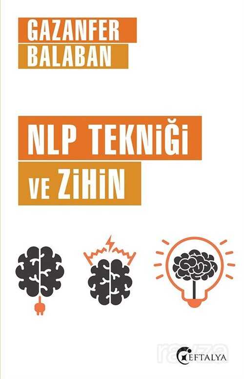 NLP Tekniği ve Zihin - Eftalya Kitap