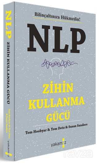 NLP Zihin Kullanma Gücü - Yakamoz Yayıncılık