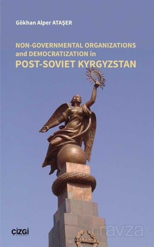 Non-Governmental Organizations and Democratization in Post-Soviet Kyrgyzstan - Çizgi Kitabevi