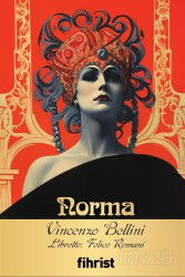 Norma / Opera Klasikleri: 30 - Fihrist Kitap