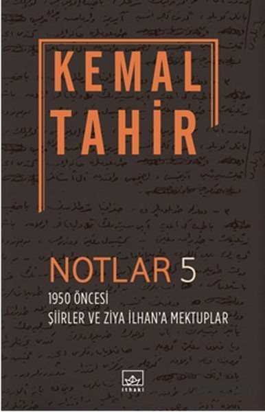 Notlar 5 - 1950 Öncesi Şiirler ve Ziya İlhan'a Mektuplar - İthaki Yayınları