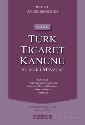 Notlu Türk Ticaret Kanunu ve İlgili Mevzuat - 1