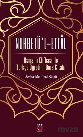 Nuhbetü'l-Etfal Osmanlı Elifbası ile Türkçe Öğretimi Ders Kitabı - Elips Kitap