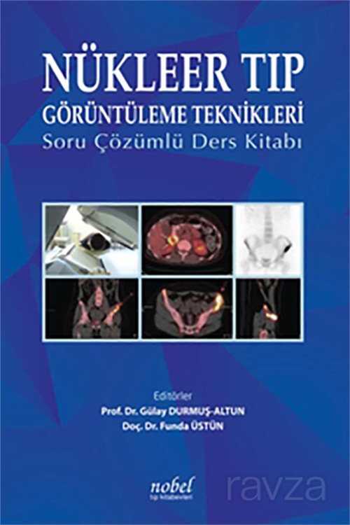 Nükleer Tıp Görüntüleme Teknikleri: Soru Çözümlü Ders Kitabı - 1