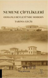 Numune Çiftlikleri Osmanlı Devleti'nde Modern Tarıma Geçiş - Akademisyen Kitabevi