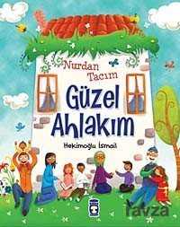 Nurdan Tacım Güzel Ahlakım - Timaş Çocuk Yayınları