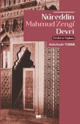 Nureddin Mahmud Zengi Devri Devlet ve Toplum - 1