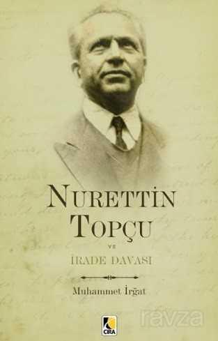 Nurettin Topçu ve İrade Davası - Çıra Yayınları