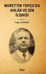 Nurettin Topçu'da Ahlak ve Din İlişkisi - İlahiyat Yayınları