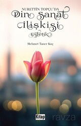 Nurettin Topçu'da Din Sanat İlişkisi Estetik - Kitap Dünyası (Konya)