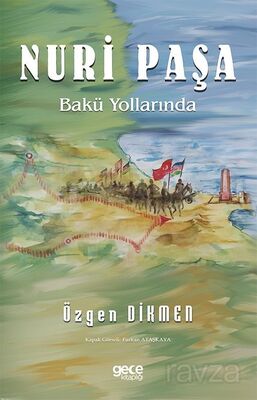 Nuri Paşa Bakü Yollarında - 1