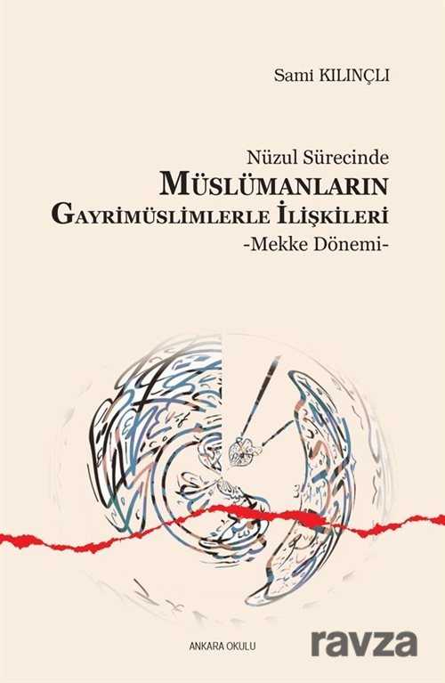 Nüzul Sürecinde Müslümanların Gayrimüslimlerle İlişkileri - Ankara Okulu Yayınları