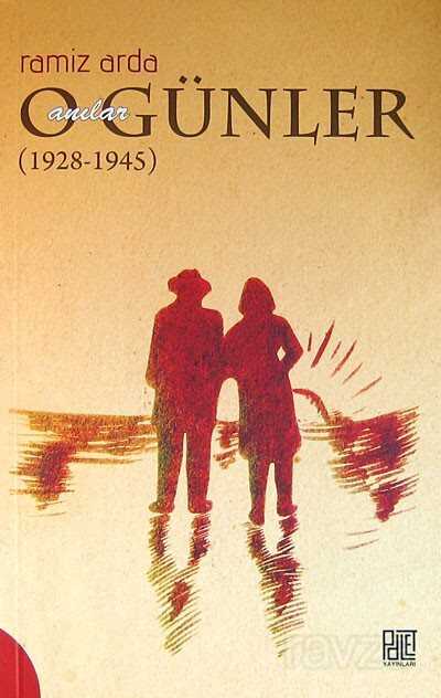 O Günler Anılar (1928-1945) - Palet Yayınları (Konya)