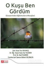 O Kuşu Ben Gördüm / Cezaevinden Eğitimcilere Mesajlar - Pegem Akademi Yayıncılık