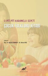 O Piti Piti Karamela Sepeti Çocuk Folkloru Kitabı - Paradigma Akademi Yayınları