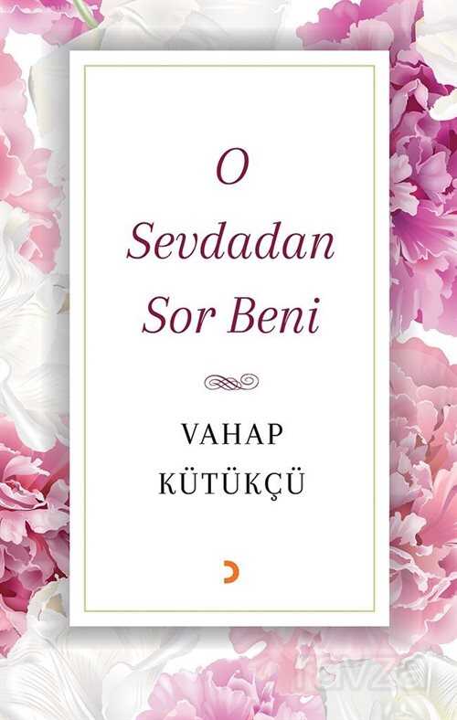 O Sevdadan Sor Beni - 1