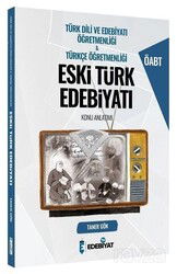 ÖABT Türkçe - Türk Dili Edebiyatı Öğretmenliği Eski Türk Edebiyatı Konu Anlatımı - Edebiyat TV Yayınları